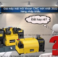 Giá máy mài mũi khoan CNC mới nhất 2022 – hàng nhập khẩu